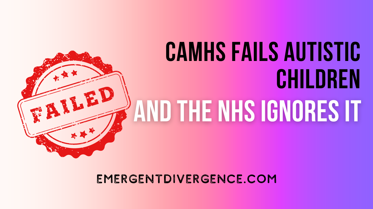 CAMHS Fails Autistic Children, and the NHS ignores it