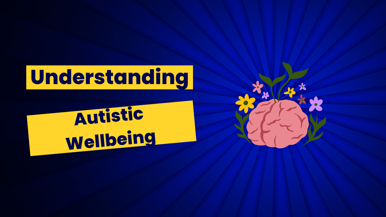 Understanding Autistic Wellbeing